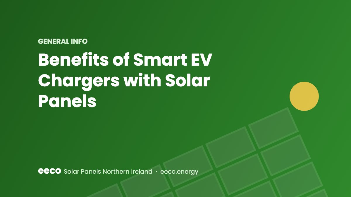 Benefits of Smart EV Chargers with Solar Panels - EECO Energy